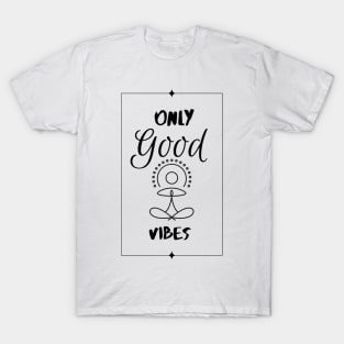 Only good vibes T-Shirt